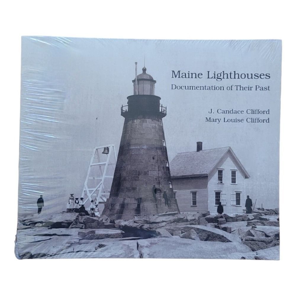 Maine Lighthouses: Documentation of Their Past Book by J. Candace Clifford